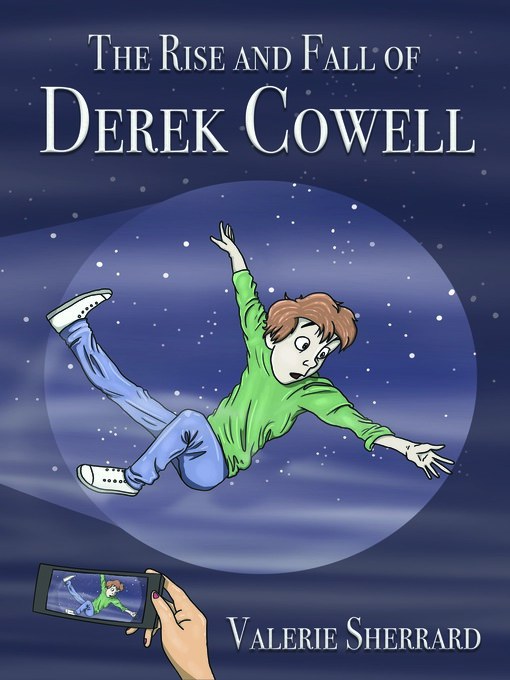 Title details for The Rise and Fall of Derek Cowell by Valerie Sherrard - Available